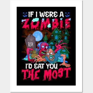 If I Were A Zombie I’d Eat You The Most Halloween Posters and Art